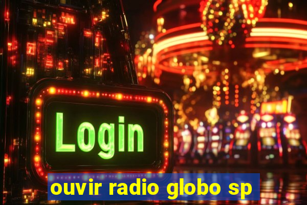 ouvir radio globo sp